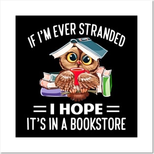 If I'm ever stranded, I hope It's in a Bookstore - book Posters and Art